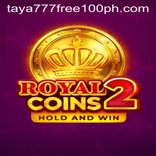 Unveiling the Excitement of RoyalCoins2 and the Taya777 Free 100 Feature